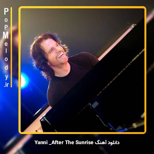 دانلود آهنگ Yanni After The Sunrise